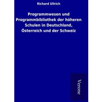 Programmwesen und Programmbibliothek der höheren Schulen in Deutschland, Österreich und der Schweiz von TP Verone Publishing