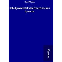 Schulgrammatik der französischen Sprache von TP Verone Publishing