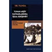 100.Yilinda Yunan Arsiv Kaynaklarinda Isgal Eskisehiri von Tarih Vakfi Yurt yayinlari