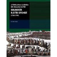 Aydinlanma Caginda Bir Osmanli Katibi Ebubekir Ratib Efendi 1750-1799 von Tarih Vakfi Yurt yayinlari