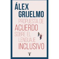 Propuesta de Acuerdo Sobre El Lenguaje Inclusivo / A Proposed Agreement on Inclusivo / A Proposed Agreement on Inclusive Language von PRH Grupo Editorial