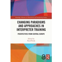 Changing Paradigms and Approaches in Interpreter Training von Taylor & Francis