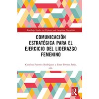 Comunicación estratégica para el ejercicio del liderazgo femenino von Taylor & Francis