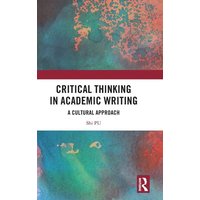 Critical Thinking in Academic Writing von Taylor and Francis