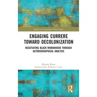 Engaging Currere Toward Decolonization von Taylor and Francis