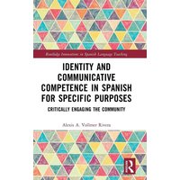 Identity and Communicative Competence in Spanish for Specific Purposes von Taylor and Francis