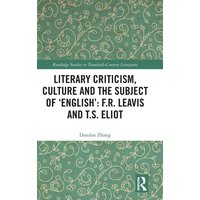 Literary Criticism, Culture and the Subject of 'English' von Taylor and Francis