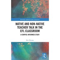 Native and Non-Native Teacher Talk in the EFL Classroom von Taylor and Francis