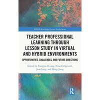 Teacher Professional Learning through Lesson Study in Virtual and Hybrid Environments von Taylor and Francis