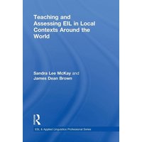 Teaching and Assessing EIL in Local Contexts Around the World von Taylor and Francis