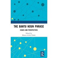 The Bantu Noun Phrase von Taylor & Francis