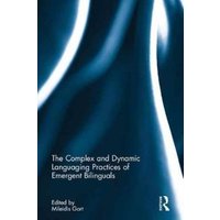 The Complex and Dynamic Languaging Practices of Emergent Bilinguals von Taylor and Francis