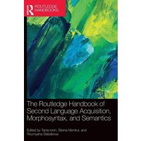 The Routledge Handbook of Second Language Acquisition, Morphosyntax, and Semantics von Taylor & Francis