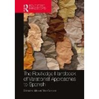 The Routledge Handbook of Variationist Approaches to Spanish von Taylor and Francis