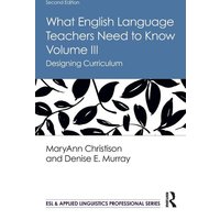 What English Language Teachers Need to Know Volume III von Taylor and Francis