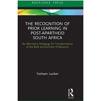 The Recognition of Prior Learning in Post-Apartheid South Africa von Routledge