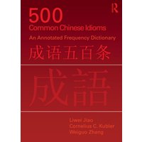 500 Common Chinese Idioms von Taylor & Francis