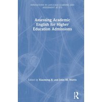 Assessing Academic English for Higher Education Admissions von Jenny Stanford Publishing