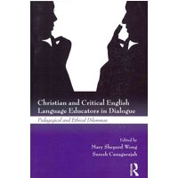 Christian and Critical English Language Educators in Dialogue von CRC Press