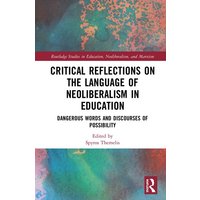 Critical Reflections on the Language of Neoliberalism in Education von Jenny Stanford Publishing