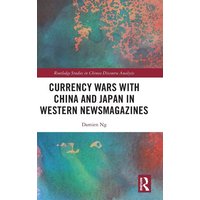 Currency Wars with China and Japan in Western Newsmagazines von Taylor & Francis