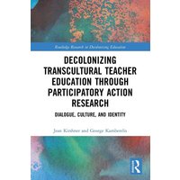 Decolonizing Transcultural Teacher Education through Participatory Action Research von Taylor & Francis