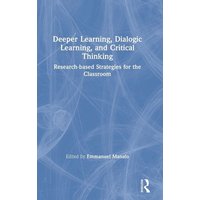 Deeper Learning, Dialogic Learning, and Critical Thinking von Routledge