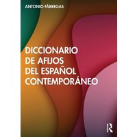 Diccionario de afijos del español contemporáneo von Taylor & Francis