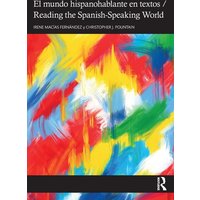 El mundo hispanohablante en textos / Reading the Spanish-Speaking World von Taylor & Francis