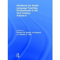 Handbook for Arabic Language Teaching Professionals in the 21st Century, Volume II von Taylor & Francis