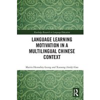 Language Learning Motivation in a Multilingual Chinese Context von Taylor & Francis