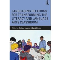 Languaging Relations for Transforming the Literacy and Language Arts Classroom von Routledge