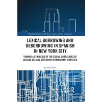 Lexical borrowing and deborrowing in Spanish in New York City von Routledge