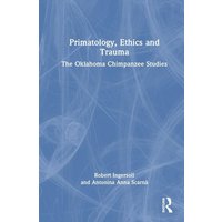 Primatology, Ethics and Trauma von Taylor & Francis