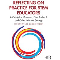 Reflecting on Practice for STEM Educators von Routledge