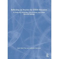 Reflecting on Practice for STEM Educators von Routledge