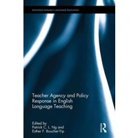 Teacher Agency and Policy Response in English Language Teaching von Taylor & Francis