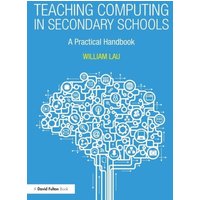 Teaching Computing in Secondary Schools von Taylor & Francis