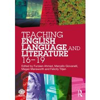 Teaching English Language and Literature 16-19 von Taylor & Francis