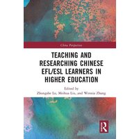 Teaching and Researching Chinese EFL/ESL Learners in Higher Education von Taylor & Francis