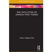 The Evolution of Spanish Past Forms von CRC Press