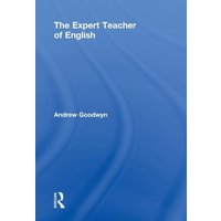 The Expert Teacher of English von Taylor & Francis