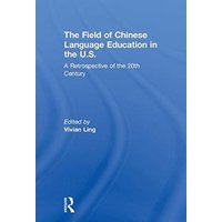 The Field of Chinese Language Education in the U.S. von CRC Press