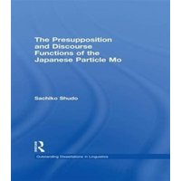 The Presupposition and Discourse Functions of the Japanese Particle Mo von CRC Press