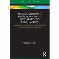 The Recognition of Prior Learning in Post-Apartheid South Africa von Taylor & Francis