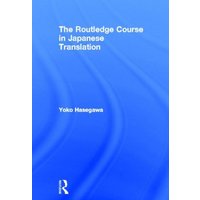 The Routledge Course in Japanese Translation von Taylor & Francis Ltd (Sales)