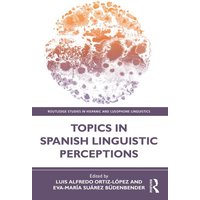 Topics in Spanish Linguistic Perceptions von Taylor & Francis