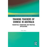 Training Teachers of Chinese in Australia von Taylor & Francis