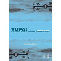 Yufa! A Practical Guide to Mandarin Chinese Grammar von Taylor & Francis