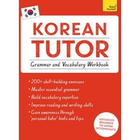 Korean Tutor, Grammar and Vocabulary Workbook (Learn Korean with Teach Yourself) von Teach Yourself